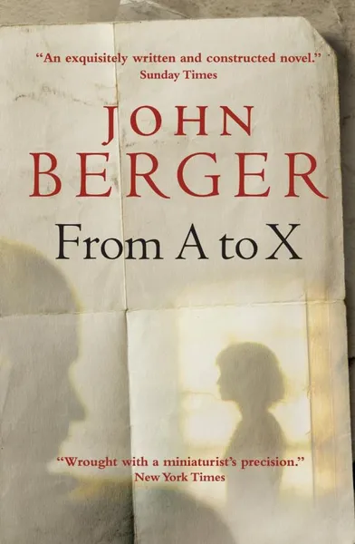 Обложка книги From A to X, John Berger