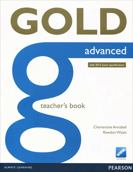Обложка книги Gold Advanced: Teacher's Book, Clementine Annabell,  Rawdon Wyatt