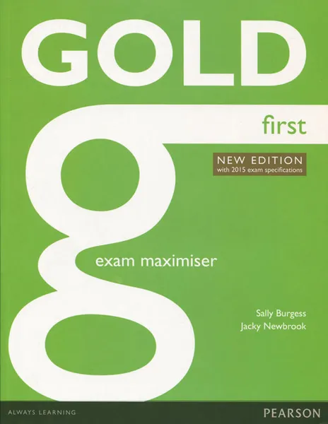 Обложка книги Gold First: New Edition with 2015 Exam Specification: Exam Maximiser, Jacky Newbrook, Sally Burgess