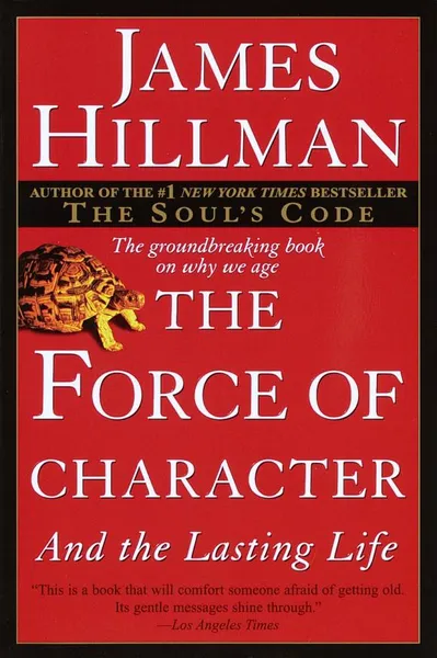 Обложка книги The Force of Character, James Hillman