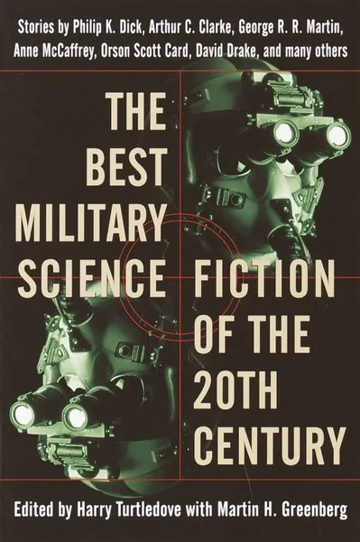 Обложка книги The Best Military Science Fiction of the 20th Century, George R. R. Martin, Philip K. Dick, Anne McCaffrey