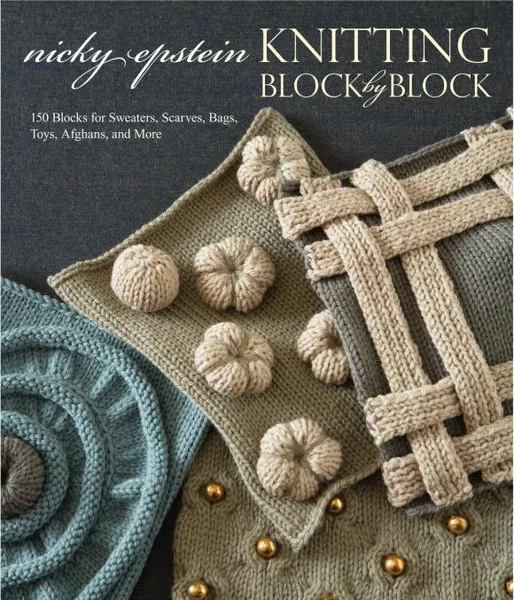 Обложка книги Knitting Block by Block: 150 Blocks for Sweaters, Scarves, Bags, Toys, Afghans, and More, Nicky Epstein