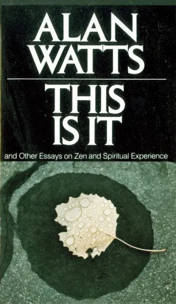 Обложка книги This Is It: And Other Essays on Zen and Spiritual Experience, Уотс Алан В.