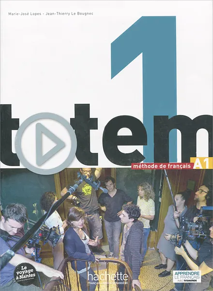 Обложка книги Totem: Niveau 1: Methode de francais: A1 (+ DVD-ROM), Jean-Thierry Le Bougnec, Marie-Jose Lopes