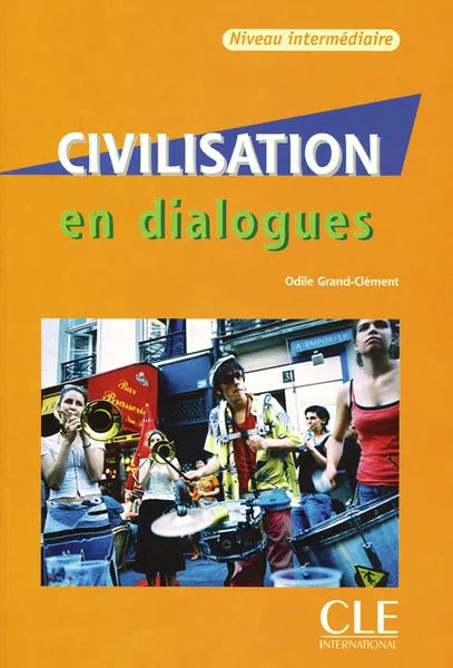 Обложка книги Civilization en dialogues: Niveau intermediare (+ CD ), Odile Grand-Clement