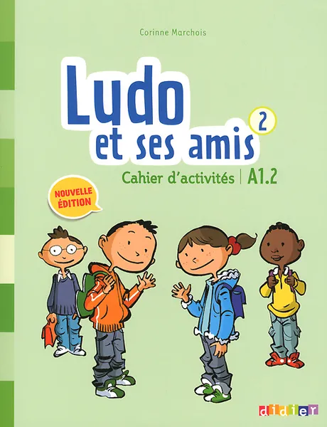 Обложка книги Ludo et ses amis 2: A1.2: Cahier d'activites, Corinne Marchois