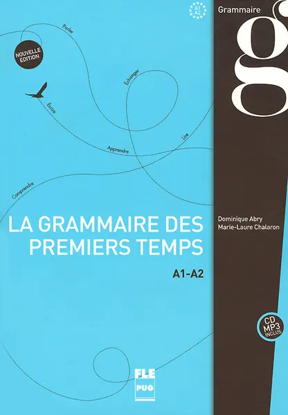 Обложка книги La grammaire des premiers temps A1-A2: Nouvelle edition (+ CD), Dominique Abry, Marie-Laure Chalaron