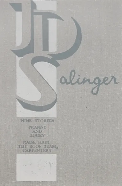 Обложка книги Nine Stories. Franny and Zooey. Raise High the Roof Beam, Carpenters, J. D. Salinger