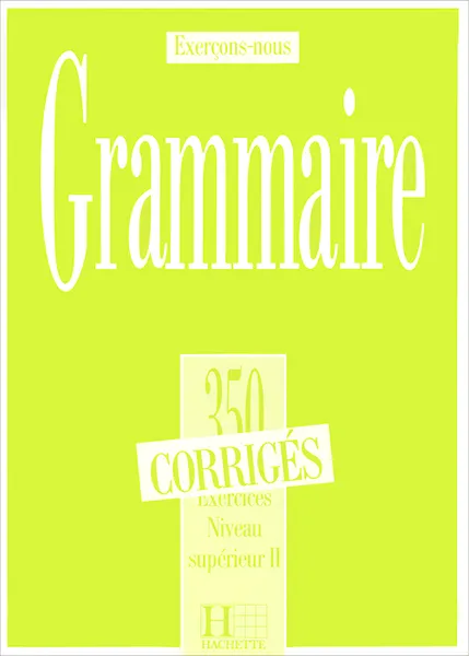 Обложка книги Exercons-nous: Grammaire: 350 exercices: Niveau superieur 2, C.-M. Beaujeu, A. Carlier, R. Mimran, M. Torres, J. Vrillaud-Meunier