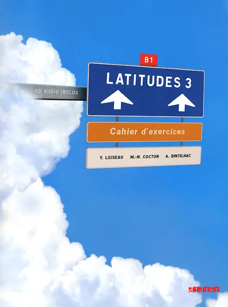 Обложка книги Latitudes 3: Methode de francais: Niveau B1: Cahier d'exercices (+ CD), Yves Loiseau, Marie-Noelle Cocton, Anneline Dintilhac