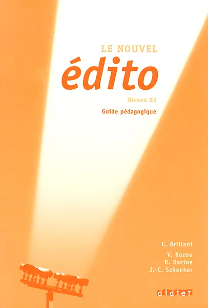 Обложка книги Le nouvel edito: Niveau B2: Guide pedagogique, С. Brillant, V. Bazou, R. Racine, J.-C. Schenker