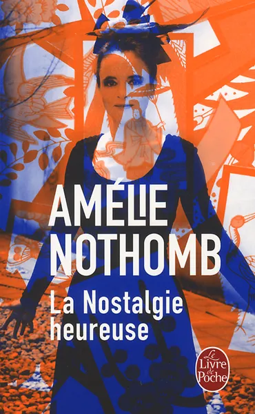 Обложка книги La nostalgie heureuse, Нотомб Амели