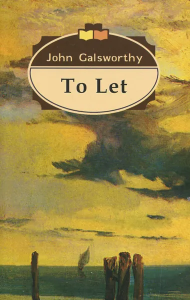 Обложка книги To Let. 3 / Сдается внаем. Том 3, John Galsworthy