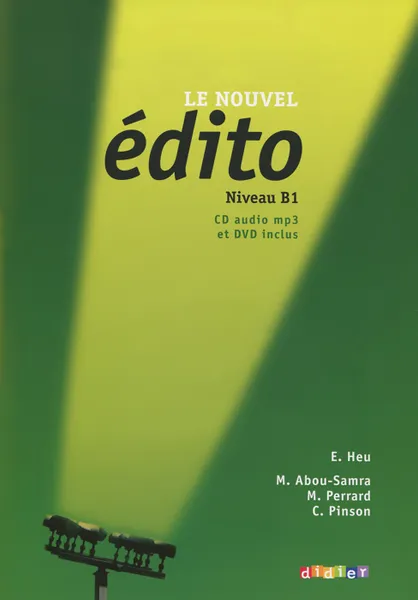 Обложка книги Le Nouvel Edito: Niveau B1: Methode de francais (+ CD, DVD), E. Heu, M. Abou-Samra, M. Perrard, C. Pinson