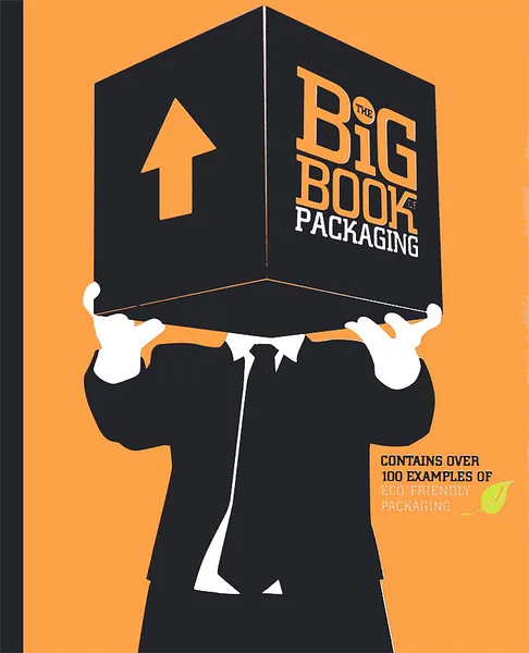 Обложка книги The Big Book of Packaging, Will Burke, Lisa Baer, James Pietruszynski