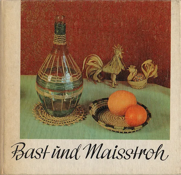 Обложка книги Bast und Maisstroh, Kurth H.