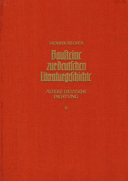 Обложка книги Bausteine zur deutschen Literaturgeschuchte. Altere deutsche Dichtung, Becker H.