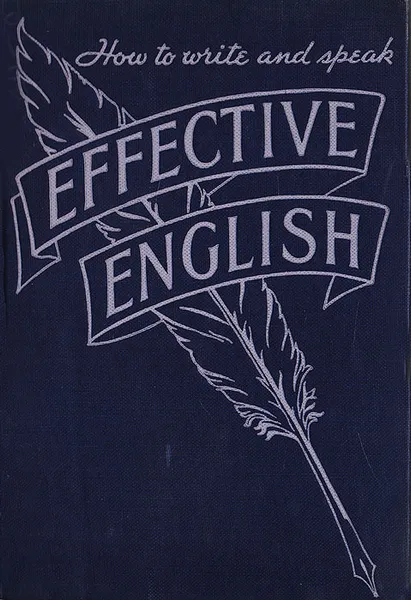 Обложка книги Effective English. How to write and speak effective English. Modern guide to good form, Allen E. F.