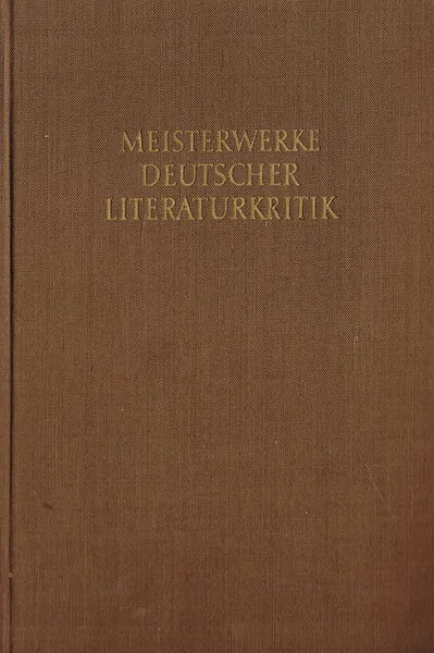 Обложка книги Meisterwerke deutscher Literaturkritik. Erster band. Aufklarung, Klassik, Romantik, Mayer H.