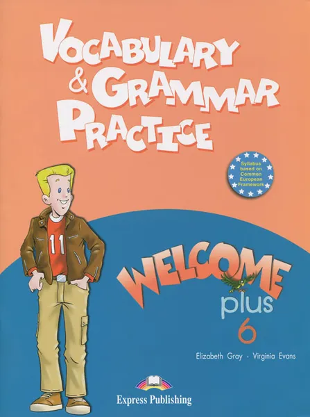 Обложка книги Welcome Plus 6: Vocabulary and Grammar Practice, Virginia Evans, Elizabeth Gray