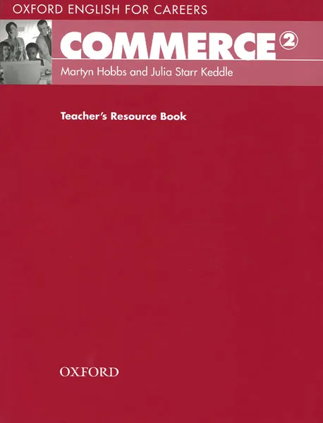 Обложка книги Oxford English for Careers: Commerce 2: Teacher's Resource Book, Martyn Hobbs, Julia Starr Keddle