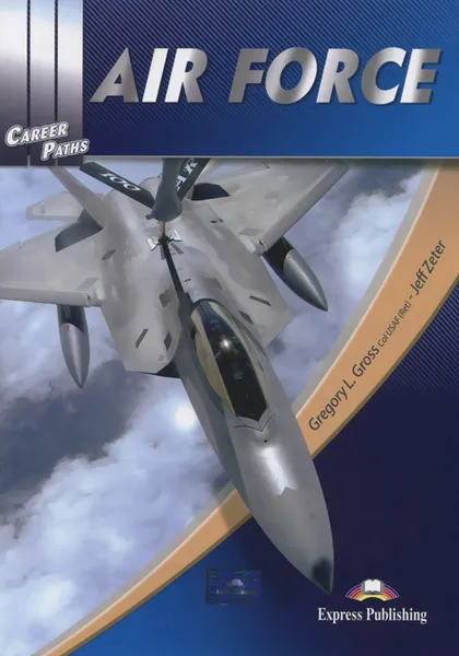 Обложка книги Career Paths: Air Force: Student's Book 1, Gregory L. Gross, Jeff Zeter