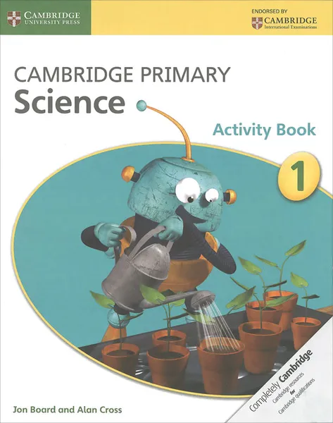 Обложка книги Cambridge Primary Science 1: Activity Book, Jon Board, Alan Cross