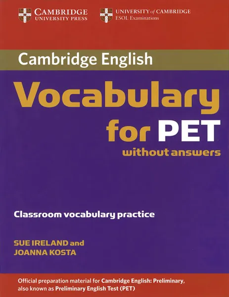 Обложка книги Cambridge: Vocabulary for PET: Classroom Vocabulary Practice, Sue Ireland and Joanna Kosta