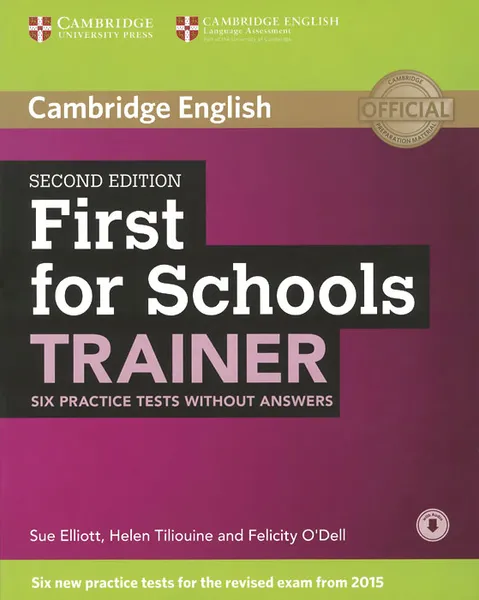 Обложка книги First for Schools Trainer: Six Practice Tests without Answers, Sue Elliott, Helen Tiliouine and Felicity O'Dell