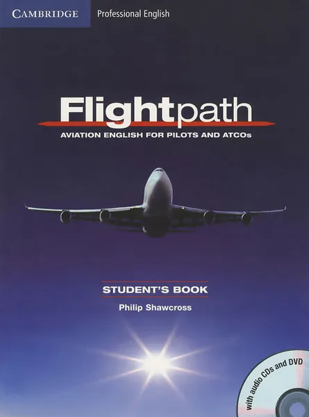 Обложка книги Flightpath: Aviation English for Pilots and ATCOs: Student's Book (+ DVD, 3 СD), Philip Shawcross