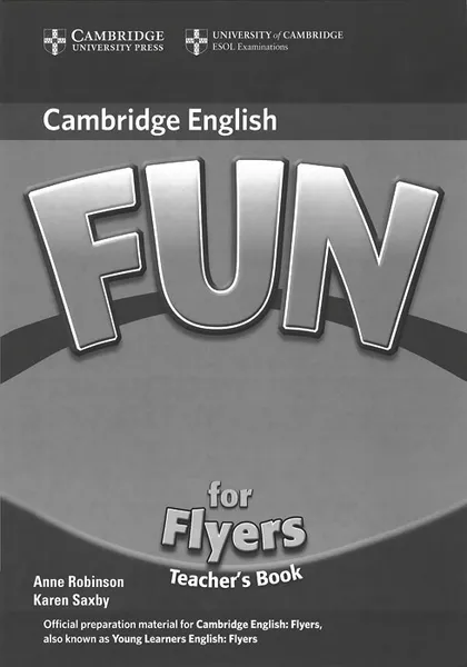 Обложка книги Fun for Flyers: Teacher's Book, Anne Robinson, Karen Saxby