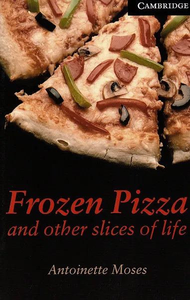 Обложка книги Frozen Pizza and Other Slices of Life: Level 6, Antoinette Moses