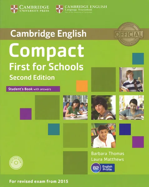 Обложка книги Compact First for Schools: Level B2: Student's Book with Answers (+ CD-ROM), Barbara Thomas, Laura Matthews