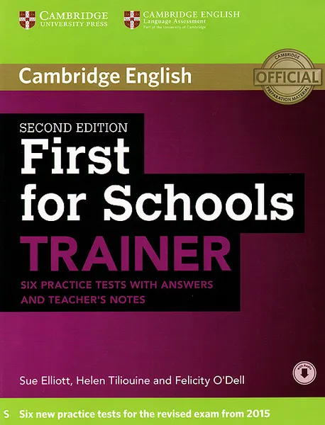 Обложка книги First for Schools: Trainer: Six Practice Tests: With Answers and Teachers Notes, Sue Elliott, Helen Tiliouine, Felicity O'Dell