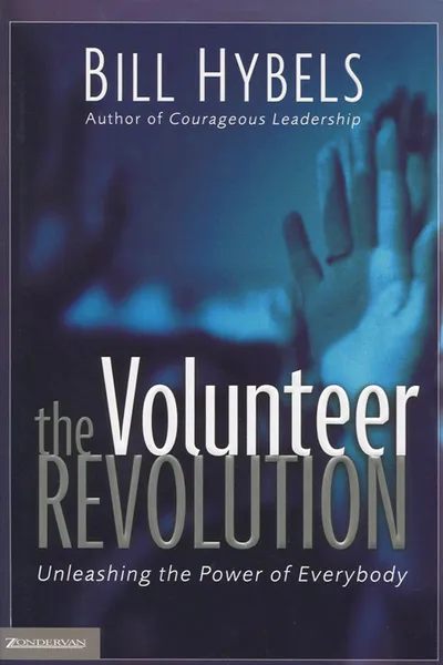 Обложка книги The Volunteer Revolution: Unleashing the Power of Everybody, Bill Hybels