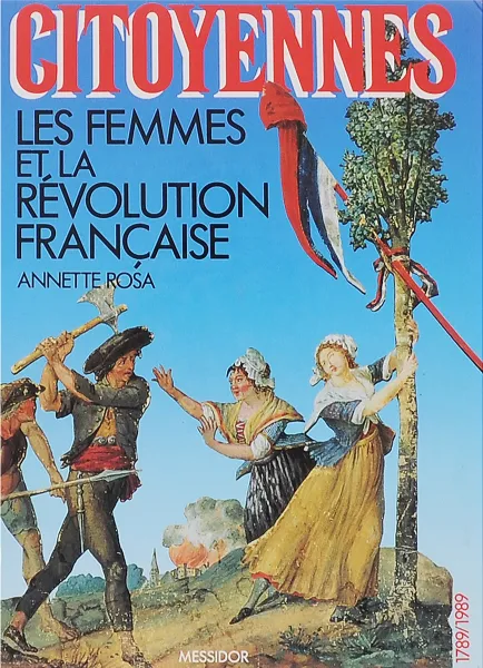 Обложка книги Citoyennes: Les femmes et la revolution francaise, Annette Rosa