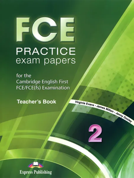 Обложка книги FCE Practice Exam Papers 2: Teacher'book, Virginia Evans, James Milton, Jenny Dooley