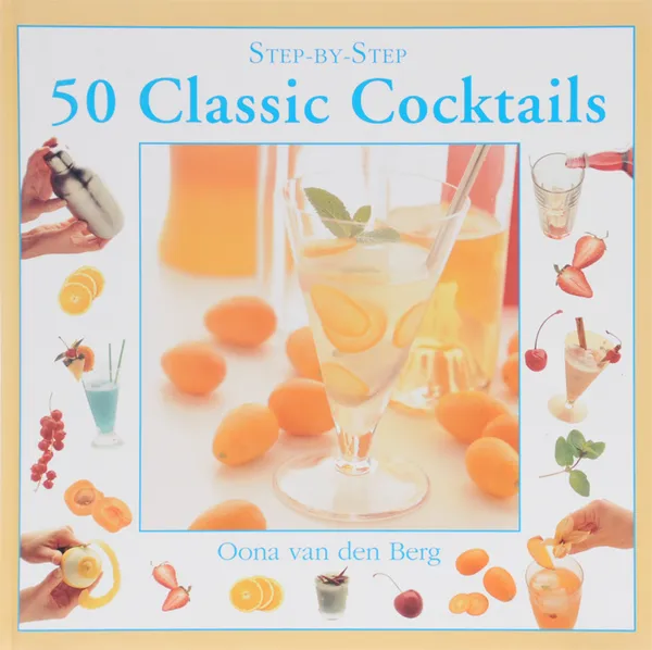 Обложка книги 50 Classic Cocktails, Oona Van Den Berg