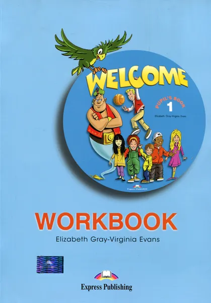 Обложка книги Welcome 1: Workbook, Elizabeth Gray, Virginia Evans