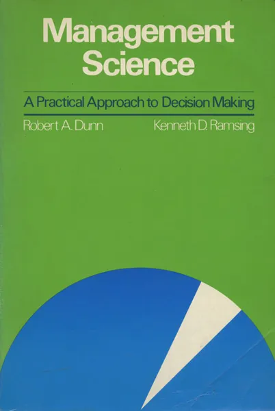 Обложка книги Management science: A Practical Approach to Decision Making, Robert A. Dunn, Kenneth D. Ramsing