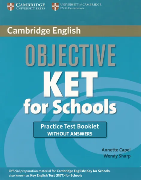 Обложка книги Objective KET for Schools: Practice Test Booklet without Answers, Annette Capel, Wendy Sharp