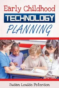 Обложка книги Early Childhood Technology Planning, Susan Louise Peterson