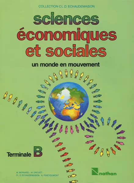 Обложка книги Sciences Economiques et sociales un monde en mouvement: Terminale B, M. Bernard, M. Drouet, Cl. D. Echaudemaison, N. Pinet-Dumont