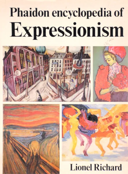 Обложка книги Phaidon Encyclopedia of Expressionism, Lionel Richard