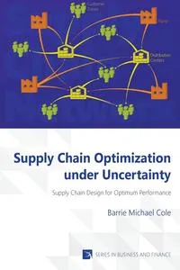 Обложка книги Supply Chain Optimization under Uncertainty, Barrie Michael Cole