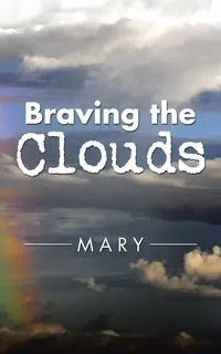 Обложка книги Braving the Clouds, Mary