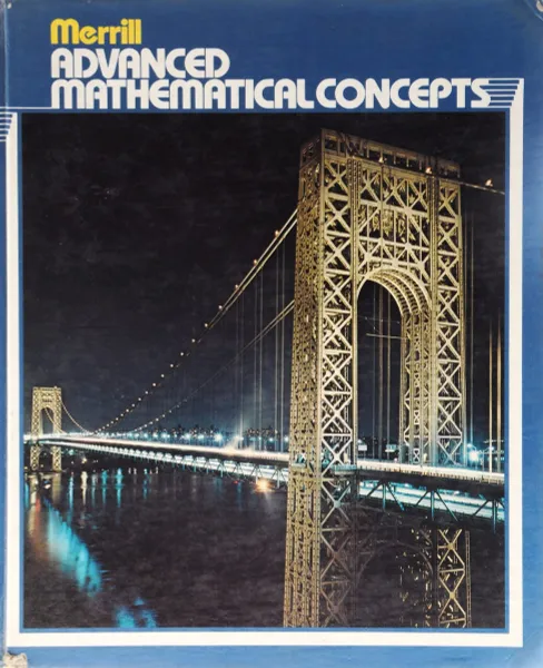Обложка книги Merrill Advanced Mathematical Consepts, Lee E. Yunker, Glen D. Vannatta, F. Joe Crosswhite