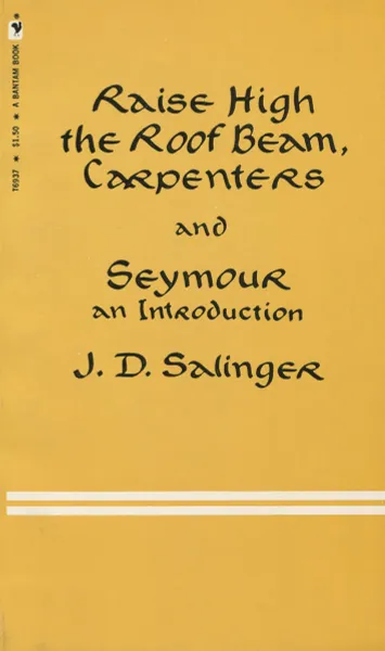 Обложка книги Raise High the Roof Beam Carpenters and Seymour an Introduction, J. D. Salinger