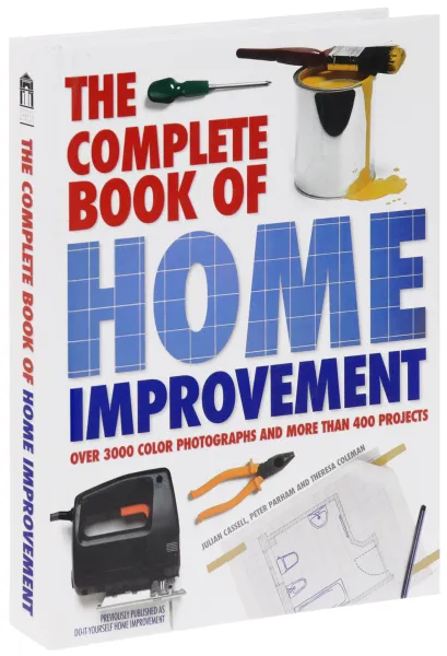 Обложка книги The Complete Book of Home Improvement, Julian Cassel, Peter Parham, Theresa Coleman