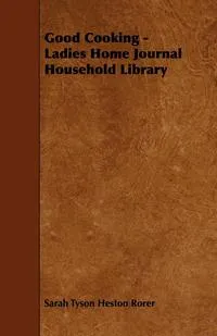 Обложка книги Good Cooking - Ladies Home Journal Household Library, Sarah Tyson Rorer